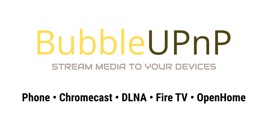 BubbleUPnP for DLNA/Chromecast