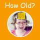 How old do I look? How old are you? 2025 Icon